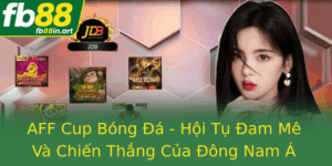 Aff Cup Bong A Hoi Tu Am Me Va Chien Thang Cua Ong Nam A