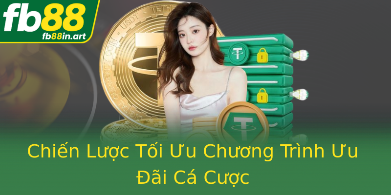 Chiến Lược Tối Ưu Chương Trình Ưu Đãi Cá Cược