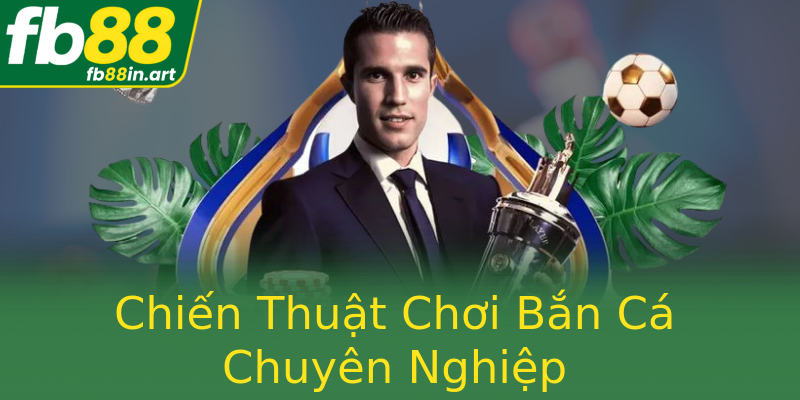 Chiến Thuật Chơi Bắn Cá Chuyên Nghiệp