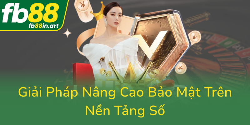 Giai Phap Nang Cao Bao Mat Tren Nen Tang So0
