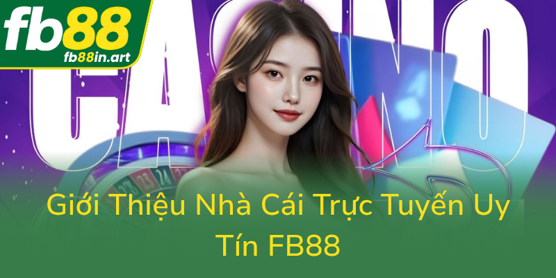 Gioi Thieu Nha Cai Truc Tuyen Uy Tin Fb880