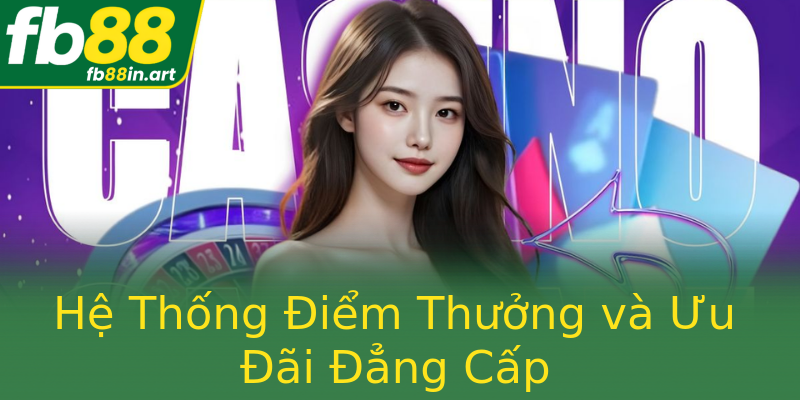 Hệ Thống Điểm Thưởng và Ưu Đãi Đẳng Cấp
