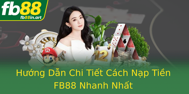 Hướng Dẫn Chi Tiết Cách Nạp Tiền FB88 Nhanh Nhất