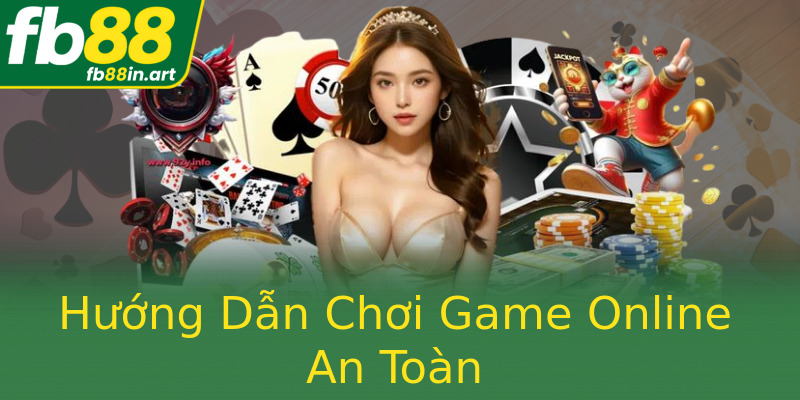 Hướng Dẫn Chơi Game Online An Toàn