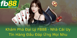 Kham Pha Ai Ly Fb88 Nha Cai Uy Tin Hang Au Ap Ung Moi Nhu Cau Ca Cuoc Truc Tuyen