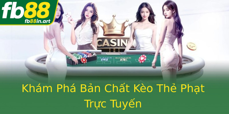 Khám Phá Bản Chất Kèo Thẻ Phạt Trực Tuyến
