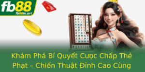 Kham Pha Bi Quyet Cuoc Chap The Phat Chien Thuat Inh Cao Cung Fb88