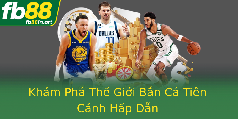 Khám Phá Thế Giới Bắn Cá Tiên Cánh Hấp Dẫn