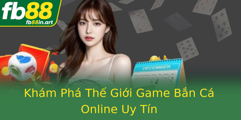 Khám Phá Thế Giới Game Bắn Cá Online Uy Tín