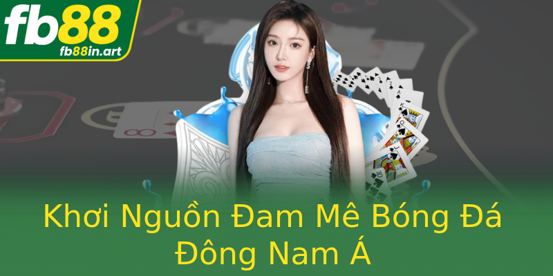 Khơi Nguồn Đam Mê Bóng Đá Đông Nam Á