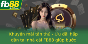Khuyen Mai Tan Thu Uu Ai Hap Dan Tai Nha Cai Fb88 Giup Buoc Chan De Dang Hon