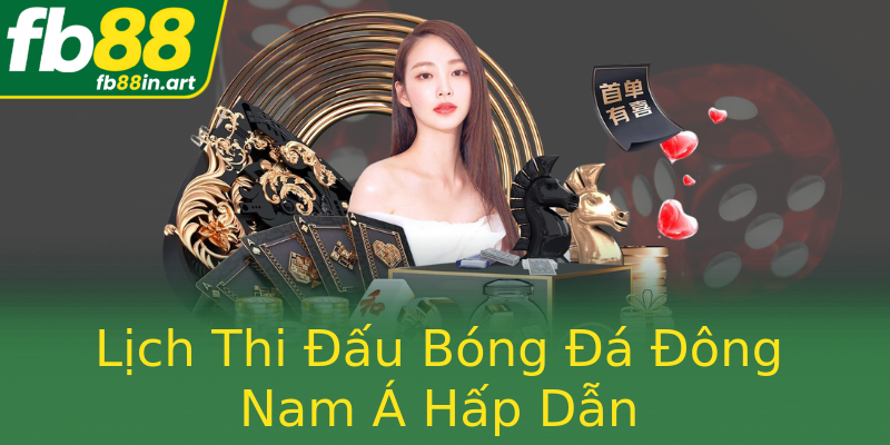 Lịch Thi Đấu Bóng Đá Đông Nam Á Hấp Dẫn