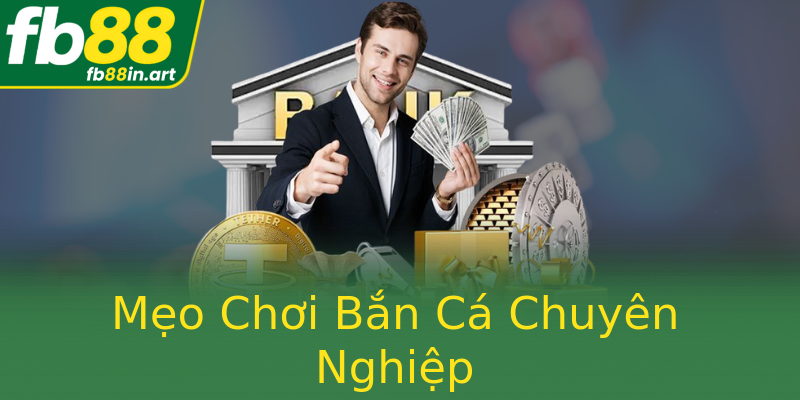 Mẹo Chơi Bắn Cá Chuyên Nghiệp