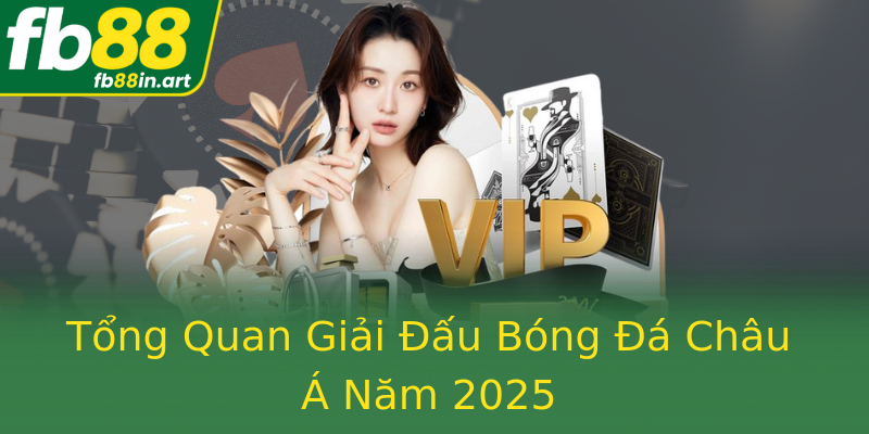 Tổng Quan Giải Đấu Bóng Đá Châu Á Năm 2025