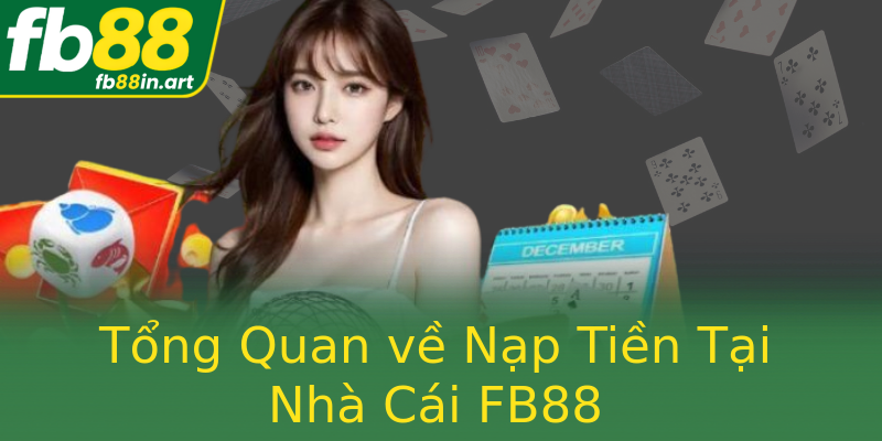Tổng Quan về Nạp Tiền Tại Nhà Cái FB88