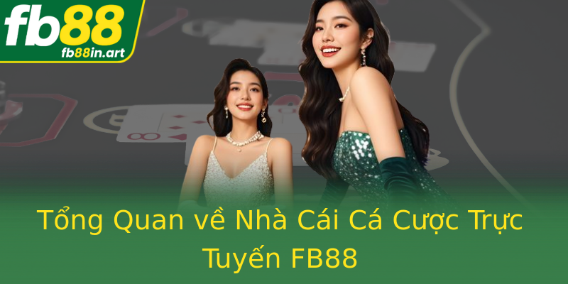 Tổng Quan về Nhà Cái Cá Cược Trực Tuyến FB88